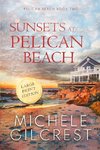 Sunsets At Pelican Beach LARGE PRINT (Pelican Beach Series Book 2)