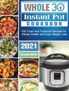 Whole 30 Instant Pot Cookbook 2021