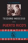 Teodoro Moscoso and Puerto Rico's Operation Bootstrap