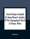 Favorite Recipes Compiled By Young Woman'S Auxiliary Of The Congregational Church La Grange, Illinois