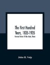 The First Hundred Years, 1835-1935