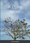 A Dying Need