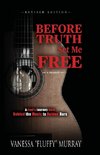 BEFORE TRUTH SET ME FREE