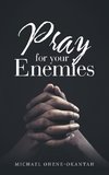 Pray for Your Enemies