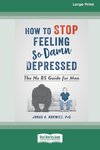 How to Stop Feeling So Damn Depressed