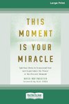 This Moment Is Your Miracle