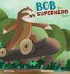Bob the Superhero Sloth