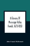 A Glossary Of Mississippi Valley French, 1673-1850