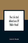 The Life And Adventures Of Robin Hood