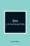 Emma; Or, The Three Misfortunes Of A Belle