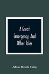 A Great Emergency, And Other Tales