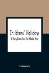 Childrens' Holidays; A Story-Book For The Whole Year