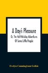 A Day'S Pleasure; Or, The Half-Holiday Adventures Of Some Little People