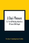 A Day'S Pleasure; Or, The Half-Holiday Adventures Of Some Little People