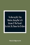 The Barring Out, Eton Montem, Being The Sixth Volume Of The Parent'S Assistant, Or, Stories For Children