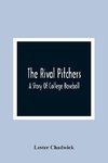 The Rival Pitchers; A Story Of College Baseball