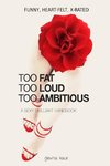 Too Fat Too Loud Too Ambitious