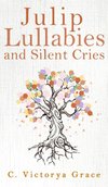 Julip Lullabies and Silent Cries