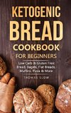 Ketogenic Bread Cookbook for Beginners
