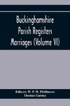 Buckinghamshire Parish Registers. Marriages (Volume Vi)
