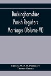 Buckinghamshire Parish Registers. Marriages (Volume Vi)