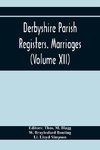 Derbyshire Parish Registers. Marriages (Volume Xii)
