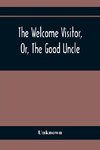 The Welcome Visitor, Or, The Good Uncle