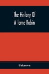 The History Of A Tame Robin