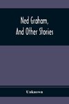 Ned Graham, And Other Stories