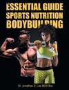 The Essential Guide To Sports Nutrition And Bodybuilding