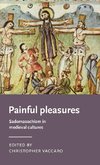 Painful pleasures