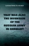 That was also the invasion of the russian army in Germany