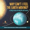 Why Can't I Feel the Earth Moving?