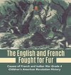 The English and French Fought for Fur | Causes of French and Indian War Grade 4 | Children's American Revolution History