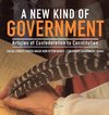 A New Kind of Government | Articles of Confederation to Constitution | Social Studies Fourth Grade Non Fiction Books | Children's Government Books