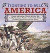 Fighting to Rule America | Causes and Results of French & Indian War | U.S. Revolutionary Period | Fourth Grade History | Children's American Revolution History