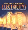 Who Discovered Electricity? | Beginning Electronics Grade 5 | Children's Inventors Books