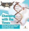 Changing with the Times | Mutation, Variation and Adaptation | Encyclopedia Kids Books Grade 7 | Children's Biology Books