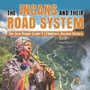 The Incans and Their Road System | The Inca People Grade 4 | Children's Ancient History