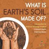 What Is Earth's Soil Made Of? | Introduction to Physical Geology Grade 4 | Children's Earth Sciences Books