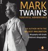 Mark Twain's Youthful Adventures | US Author with the Wildest Imagination | Biography 6th Grade | Children's Biographies