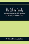 The Collins Family ; Genealogical Record (In Part) Of The Descendants Of John Collins, Sr., From 1640 To 1760; A Complete Record Of The Descendants Of William Collins And Esther Morris, From 1760 To 1897