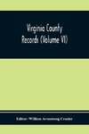 Virginia County Records (Volume Vi)
