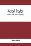 Michael Drayton; A Critical Study, With A Bibliography