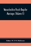 Worcestershire Parish Register. Marriages (Volume Ii)