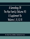 A Genealogy Of The Nye Family (Volume Iv) A Supplement To Volume I, Ii, & Iii