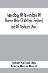 Genealogy Of Descendants Of Thomas Hale Of Walton, England, And Of Newbury, Mass.; With Additions By Other Members Of The Family.