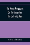 The Young Prospector, Or, The Search For The Lost Gold Mine