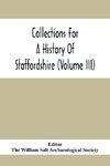 Collections For A History Of Staffordshire (Volume III)