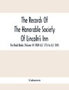 The Records Of The Honorable Society Of Lincoln'S Inn. The Black Books (Volume Iv) FROM A.D. 1776 to A.D. 1845